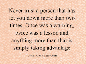 Never trust a person that has let you down