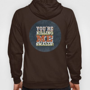 you're killing me smalls... funny sandlot the movie quote... Hoody by ...