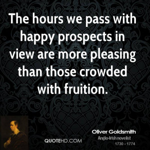 ... prospects in view are more pleasing than those crowded with fruition