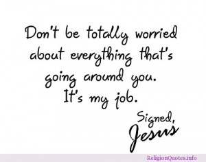 Don’t be totally worried about everything that’s going around you ...
