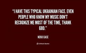 ukrainian face quotes quote neko case i have this typical ukrainian