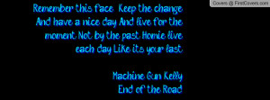 ... day like its your last machine gun kelly end of the road , Pictures