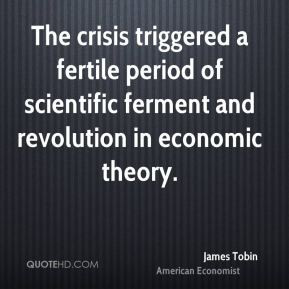 James Tobin - The crisis triggered a fertile period of scientific ...