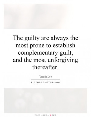 The guilty are always the most prone to establish complementary guilt ...