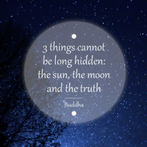 things cannot be long hidden: the sun, the moon & the truth - Buddha ...