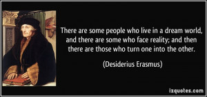 There are some people who live in a dream world, and there are some ...