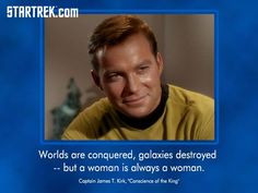 ... destroyed -- but a woman is always a woman. - Captain James T. Kirk