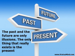 thing that really exists is the present Wise Quotes StatusMind