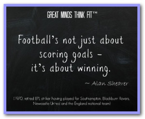 Famous Football Quote by Alan Shearer
