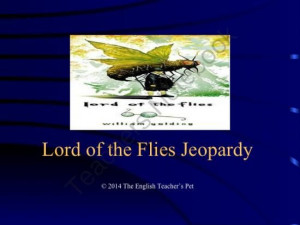 ... Lord of the Flies. From symbolism, character quotes, plot questions