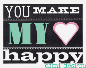You Make My Heart Happy custom 8 1/2 x 11 frame-able typography print ...
