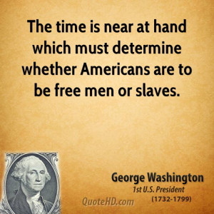 ... which must determine whether Americans are to be free men or slaves