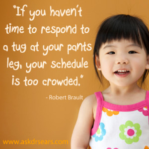 If you haven't time to respond to a tug at your pants leg, your ...