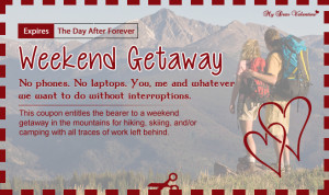 Weekend Getaway : This coupon entitles the bearer to a weekend getaway ...