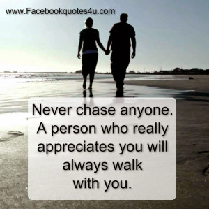 Never Chase anyone in your Life