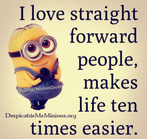 straight forward people i love straight forward people makes life ten ...