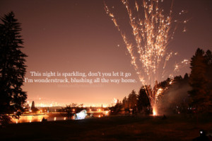 This night is sparkling, don't you let it go i'm wonderstruck ...