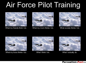 frabz-Air-Force-Pilot-Training-What-my-friends-think-I-do-What-my-mom ...