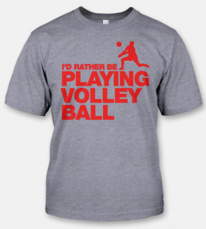 RATHER BE PLAYING VOLLEYBALL T-SHIRT - FUNNY I'D RATHER BE T ...