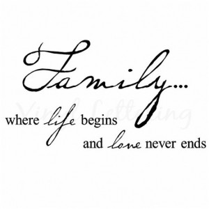 Life Begins And Love Never Ends: Quote About Family Where Life Begins ...