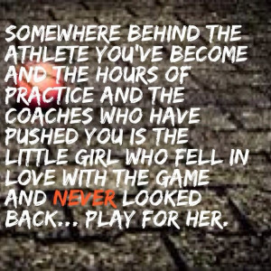 ... girl who fell in love with the game and never looked back play for her