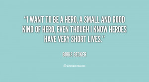 quote-Boris-Becker-i-want-to-be-a-hero-a-117286_5.png