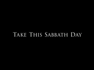 Take This Sabbath Day