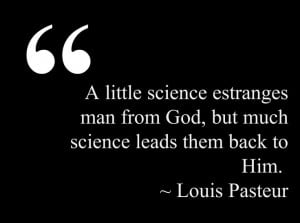 God and science. A little knowledge is a dangerous thing, but much ...