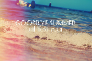 Goodbye Summer, until next year
