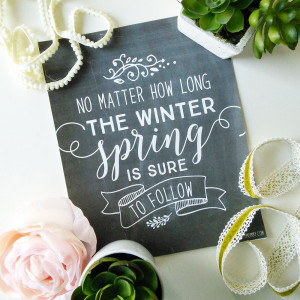 Spring Is Sure to Follow – Free Spring Quote Chalkboard Printable ...