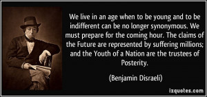 We live in an age when to be young and to be indifferent can be no ...