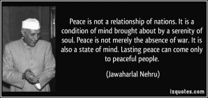 ... . Lasting peace can come only to peaceful people. - Jawaharlal Nehru