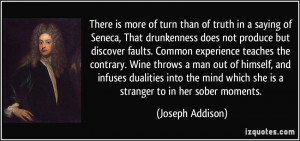 ... mind which she is a stranger to in her sober moments. - Joseph Addison