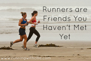 Runners are Friends You Haven't Met Yet