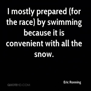 mostly prepared (for the race) by swimming because it is convenient ...