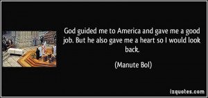 God guided me to America and gave me a good job. But he also gave me a ...