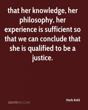 ... We Can Conclude That She Is Qualified To Be A Justice. - Herb Kohl