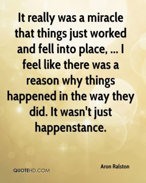 It really was a miracle that things just worked and fell into place ...
