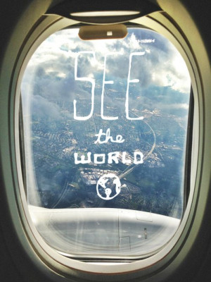 See the World || travel quotes plane windowTravel Adventure Quotes ...