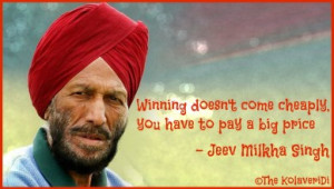 ... come cheaply. you have to pay a big price -- Jeev Milkha Singh quotes