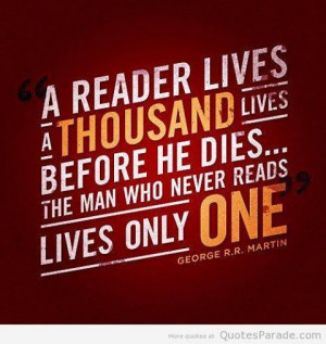 reader lives a thousand lives...