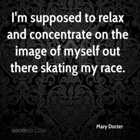 Mary Docter - I'm supposed to relax and concentrate on the image of ...