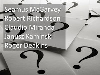 Robert Richardson, Claudio Miranda, JanuszKaminski and Roger Deakins ...