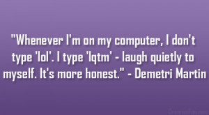 Whenever I’m On My Computer, I Don’t Type ‘lol’. Type ‘lqtm ...