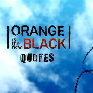 OITNB Quotes