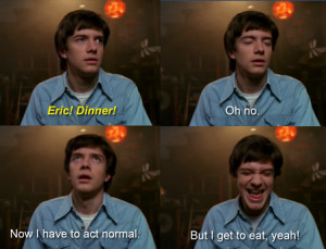 LOL funny Eric dinner 70's show