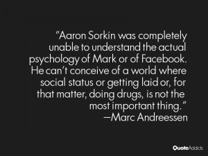 Aaron Sorkin was completely unable to understand the actual psychology ...