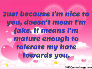 Just because I’m nice to you...