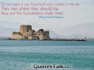 Positive Quotes – Do not worry if you have built your castles in the ...