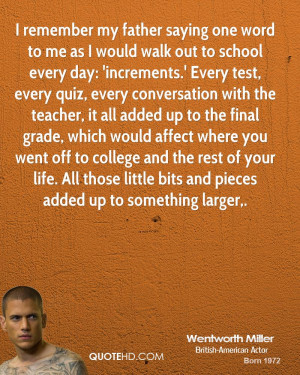 wentworth-miller-quote-i-remember-my-father-saying-one-word-to-me-as-i ...